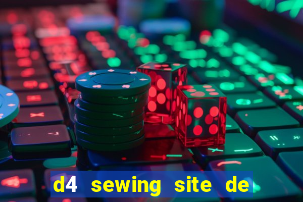 d4 sewing site de relacionamento login entrar